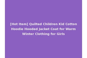 [Hot Item] Quilted Children Kid Cotton Hoodie Hooded Jacket Coat for Warm Winter Clothing for Girls