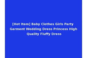 [Hot Item] Baby Clothes Girls Party Garment Wedding Dress Princess High Quality Fluffy Dress