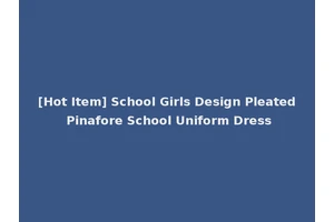 [Hot Item] School Girls Design Pleated Pinafore School Uniform Dress