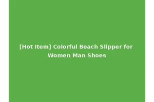 [Hot Item] Colorful Beach Slipper for Women Man Shoes