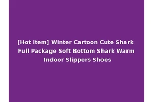 [Hot Item] Winter Cartoon Cute Shark Full Package Soft Bottom Shark Warm Indoor Slippers Shoes