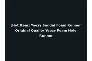 [Hot Item] Yeezy Sandal Foam Runner Original Quality Yeezy Foam Hole Runner