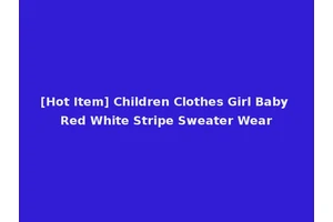 [Hot Item] Children Clothes Girl Baby Red White Stripe Sweater Wear
