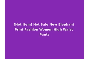 [Hot Item] Hot Sale New Elephant Print Fashion Women High Waist Pants