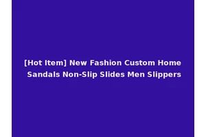 [Hot Item] New Fashion Custom Home Sandals Non-Slip Slides Men Slippers