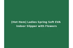 [Hot Item] Ladies Spring Soft EVA Indoor Slipper with Flowers