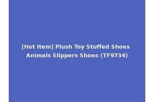[Hot Item] Plush Toy Stuffed Shoes Animals Slippers Shoes (TF9734)