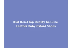 [Hot Item] Top Quality Genuine Leather Baby Oxford Shoes