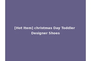 [Hot Item] christmas Day Toddler Designer Shoes