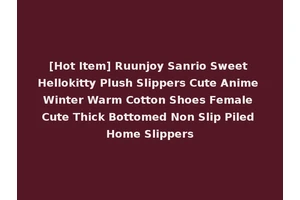 [Hot Item] Ruunjoy Sanrio Sweet Hellokitty Plush Slippers Cute Anime Winter Warm Cotton Shoes Female Cute Thick Bottomed Non Slip Piled Home Slippers