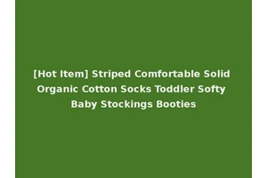[Hot Item] Striped Comfortable Solid Organic Cotton Socks Toddler Softy Baby Stockings Booties