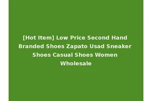 [Hot Item] Low Price Second Hand Branded Shoes Zapato Usad Sneaker Shoes Casual Shoes Women Wholesale