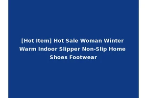 [Hot Item] Hot Sale Woman Winter Warm Indoor Slipper Non-Slip Home Shoes Footwear
