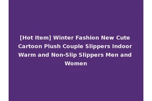 [Hot Item] Winter Fashion New Cute Cartoon Plush Couple Slippers Indoor Warm and Non-Slip Slippers Men and Women