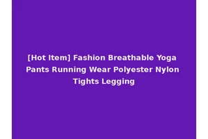 [Hot Item] Fashion Breathable Yoga Pants Running Wear Polyester Nylon Tights Legging