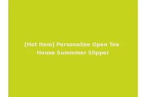 [Hot Item] Personalize Open Toe House Summmer Slipper