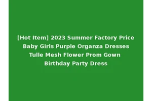 [Hot Item] 2023 Summer Factory Price Baby Girls Purple Organza Dresses Tulle Mesh Flower Prom Gown Birthday Party Dress