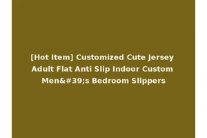 [Hot Item] Customized Cute Jersey Adult Flat Anti Slip Indoor Custom Men's Bedroom Slippers