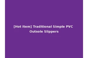 [Hot Item] Traditional Simple PVC Outsole Slippers