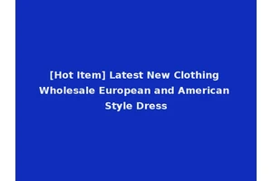 [Hot Item] Latest New Clothing Wholesale European and American Style Dress