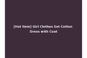 [Hot Item] Girl Clothes Set Cotton Dress with Coat