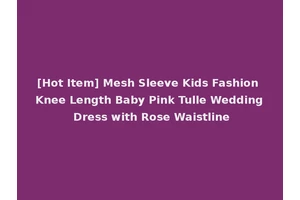 [Hot Item] Mesh Sleeve Kids Fashion Knee Length Baby Pink Tulle Wedding Dress with Rose Waistline