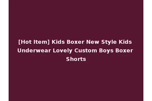 [Hot Item] Kids Boxer New Style Kids Underwear Lovely Custom Boys Boxer Shorts