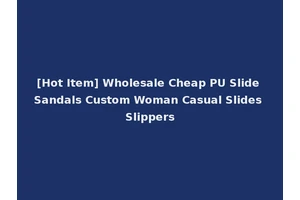 [Hot Item] Wholesale Cheap PU Slide Sandals Custom Woman Casual Slides Slippers