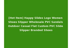 [Hot Item] Happy Slides Logo Women Shoes Slipper Wholesale PVC Sandals Outdoor Casual Flat Custom PVC Slide Slipper Branded Shoes