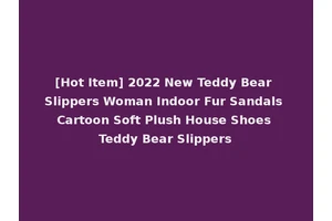 [Hot Item] 2022 New Teddy Bear Slippers Woman Indoor Fur Sandals Cartoon Soft Plush House Shoes Teddy Bear Slippers