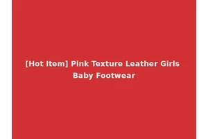 [Hot Item] Pink Texture Leather Girls Baby Footwear