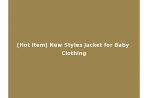 [Hot Item] New Styles Jacket for Baby Clothing