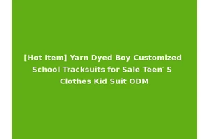 [Hot Item] Yarn Dyed Boy Customized School Tracksuits for Sale Teen′ S Clothes Kid Suit ODM