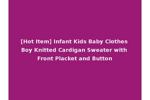[Hot Item] Infant Kids Baby Clothes Boy Knitted Cardigan Sweater with Front Placket and Button