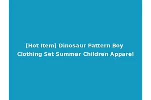 [Hot Item] Dinosaur Pattern Boy Clothing Set Summer Children Apparel