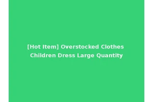 [Hot Item] Overstocked Clothes Children Dress Large Quantity