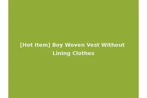 [Hot Item] Boy Woven Vest Without Lining Clothes