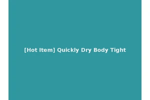 [Hot Item] Quickly Dry Body Tight