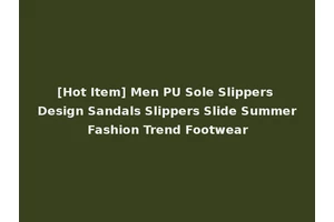 [Hot Item] Men PU Sole Slippers Design Sandals Slippers Slide Summer Fashion Trend Footwear