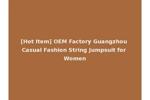 [Hot Item] OEM Factory Guangzhou Casual Fashion String Jumpsuit for Women