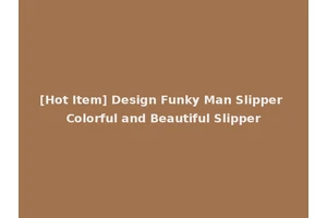 [Hot Item] Design Funky Man Slipper Colorful and Beautiful Slipper