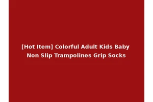 [Hot Item] Colorful Adult Kids Baby Non Slip Trampolines Grip Socks
