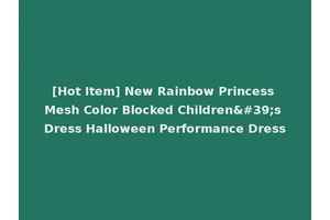 [Hot Item] New Rainbow Princess Mesh Color Blocked Children's Dress Halloween Performance Dress