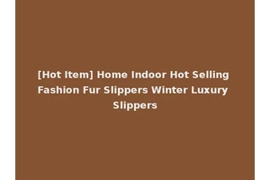 [Hot Item] Home Indoor Hot Selling Fashion Fur Slippers Winter Luxury Slippers