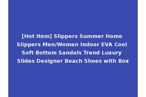 [Hot Item] Slippers Summer Home Slippers Men/Women Indoor EVA Cool Soft Bottom Sandals Trend Luxury Slides Designer Beach Shoes with Box