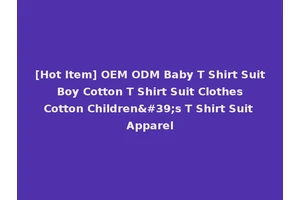 [Hot Item] OEM ODM Baby T Shirt Suit Boy Cotton T Shirt Suit Clothes Cotton Children's T Shirt Suit Apparel