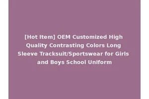 [Hot Item] OEM Customized High Quality Contrasting Colors Long Sleeve Tracksuit/Sportswear for Girls and Boys School Uniform