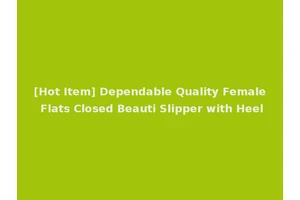 [Hot Item] Dependable Quality Female Flats Closed Beauti Slipper with Heel