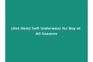 [Hot Item] Soft Underwear for Boy at All Seasons