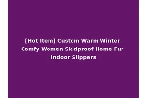 [Hot Item] Custom Warm Winter Comfy Women Skidproof Home Fur Indoor Slippers